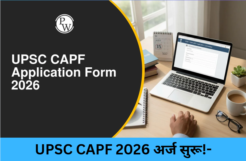 UPSC CAPF 2026 Apply Now!